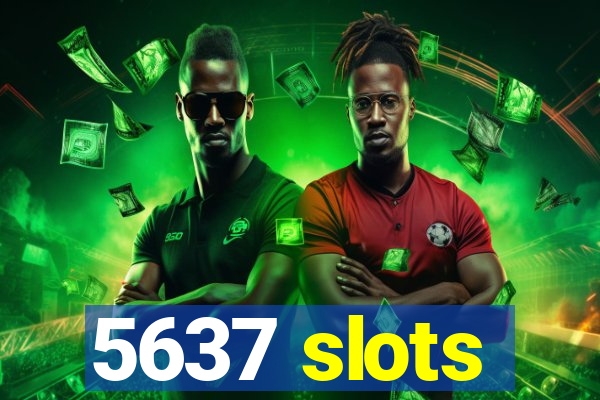 5637 slots